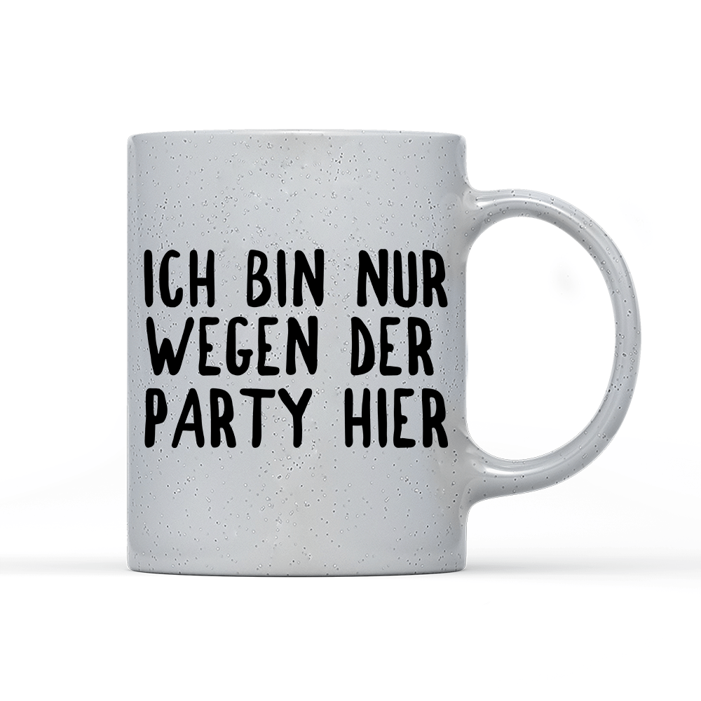 Tasse Magic Ich bin nur wegen der Party hier - Schwarzer - Kaffee