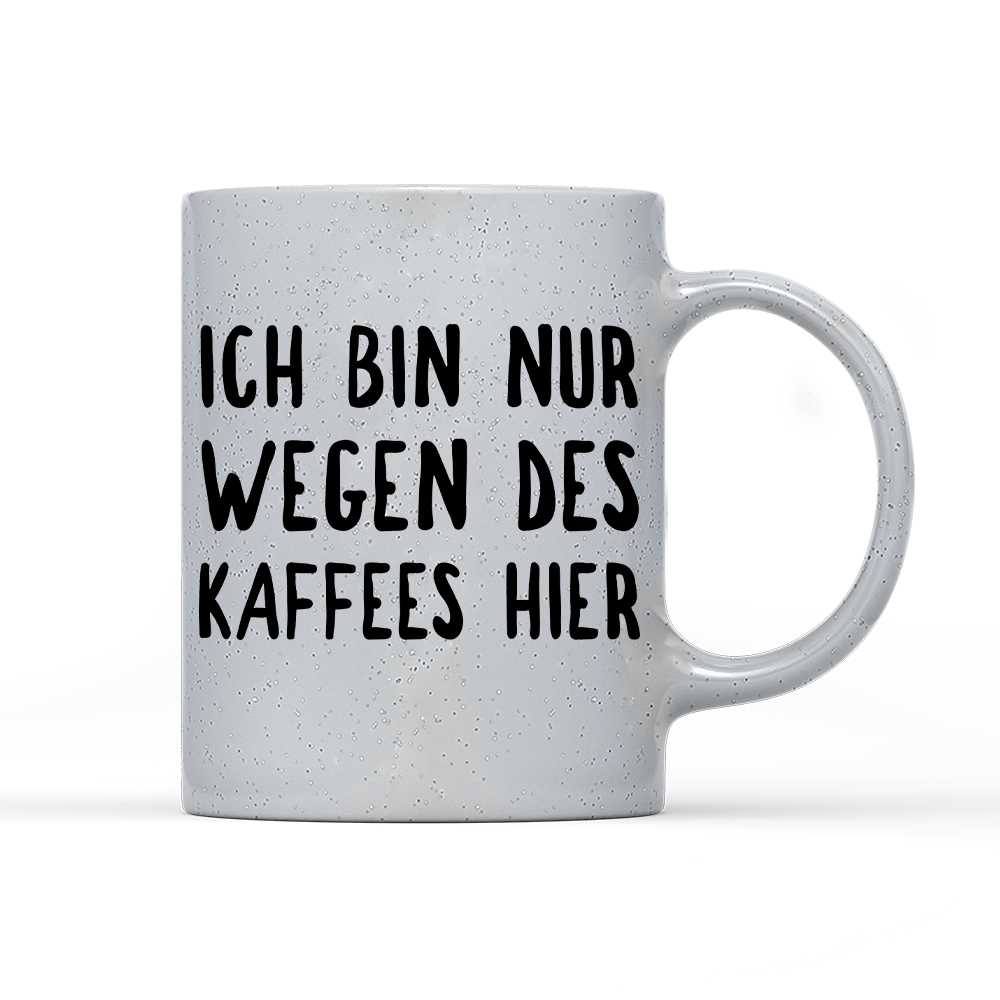 Tasse Magic Ich bin nur wegen des Kaffees hier - Schwarzer - Kaffee