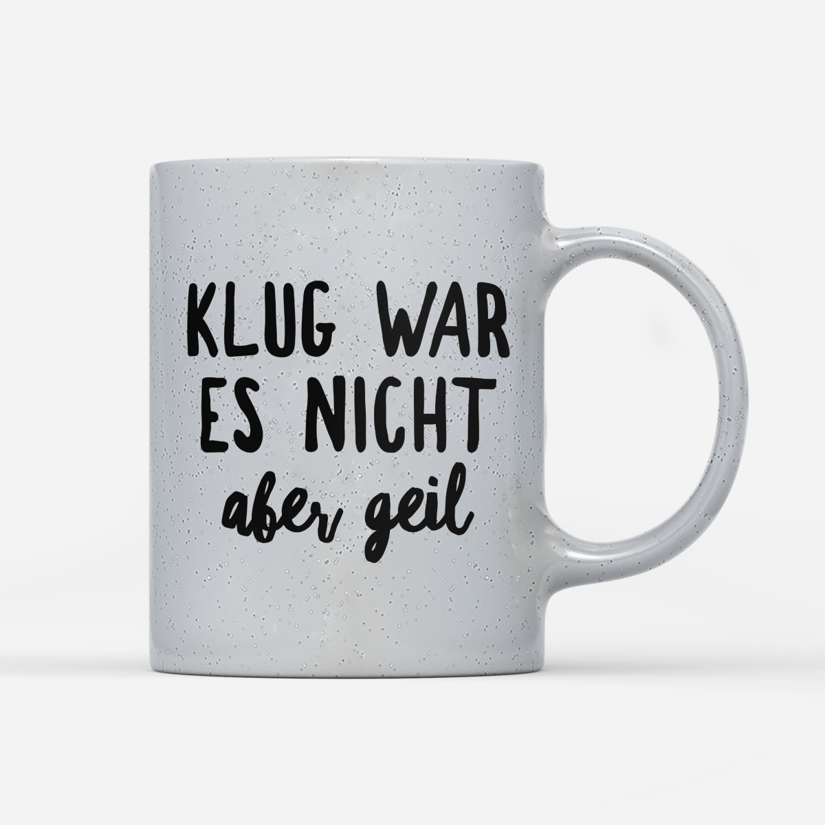 Tasse Magic Klug war es nicht aber geil - Schwarzer - Kaffee