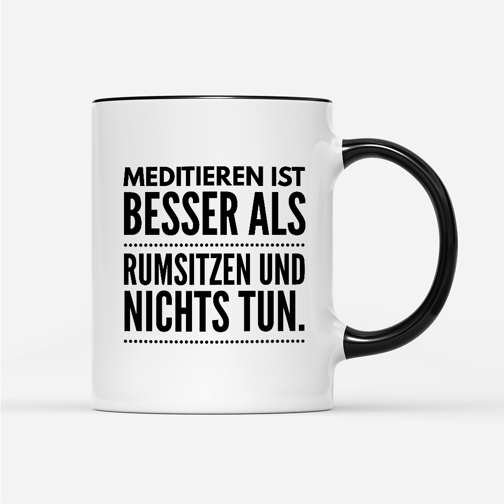 Tasse Meditieren ist besser als rumsitzen und nichts tun - Schwarzer - Kaffee