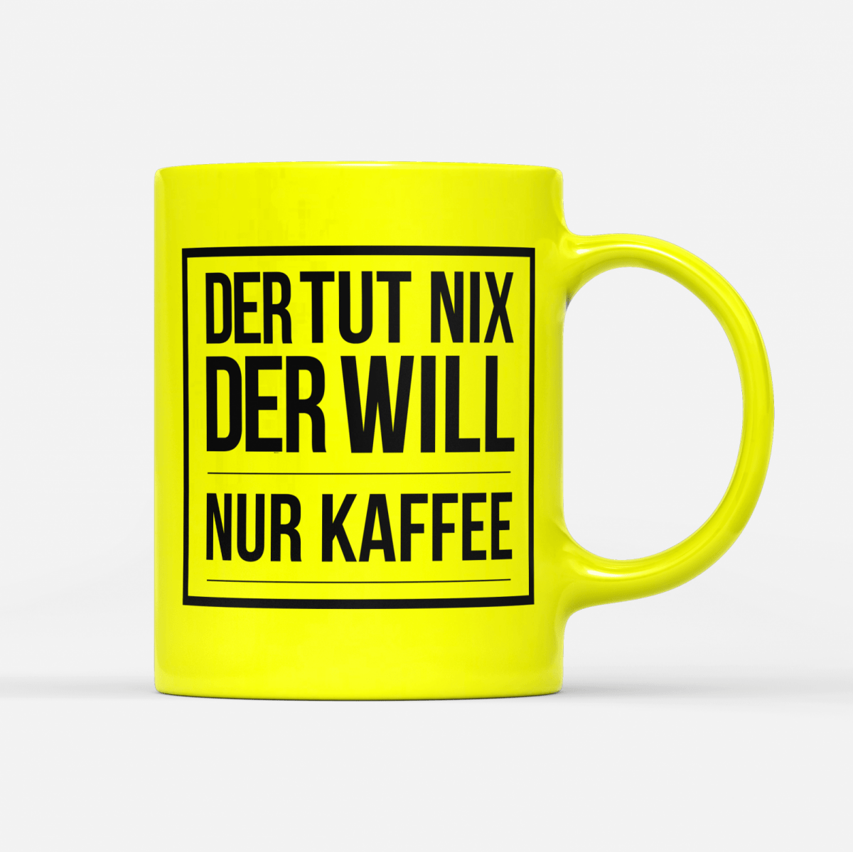 Tasse Neon Der tut nix der will nur Kaffee - Schwarzer - Kaffee