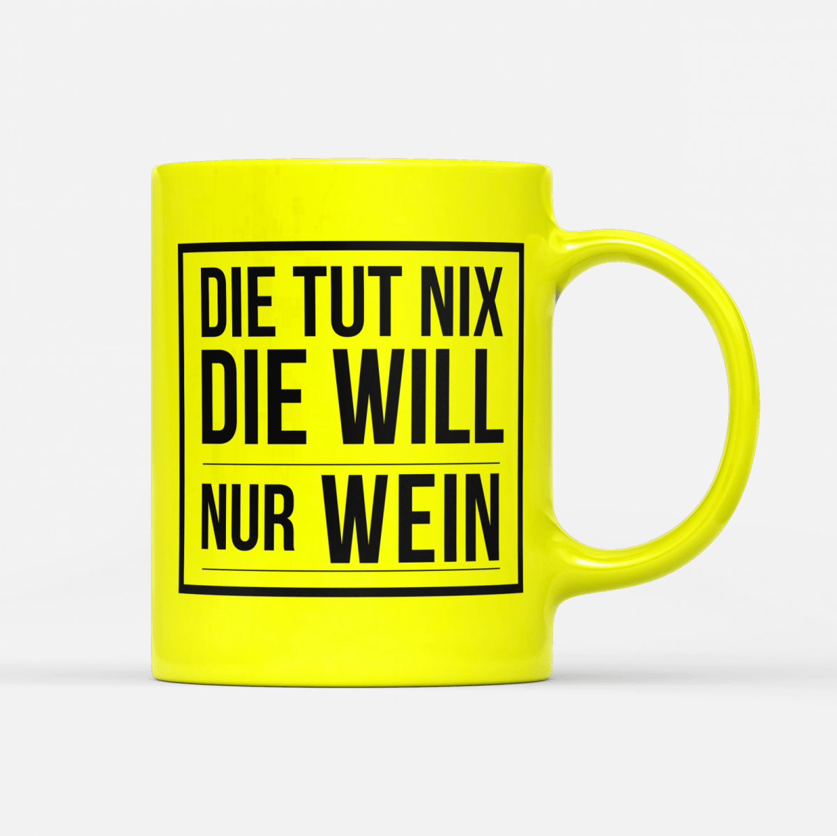 Tasse Neon Die tut nix die will nur Wein - Schwarzer - Kaffee