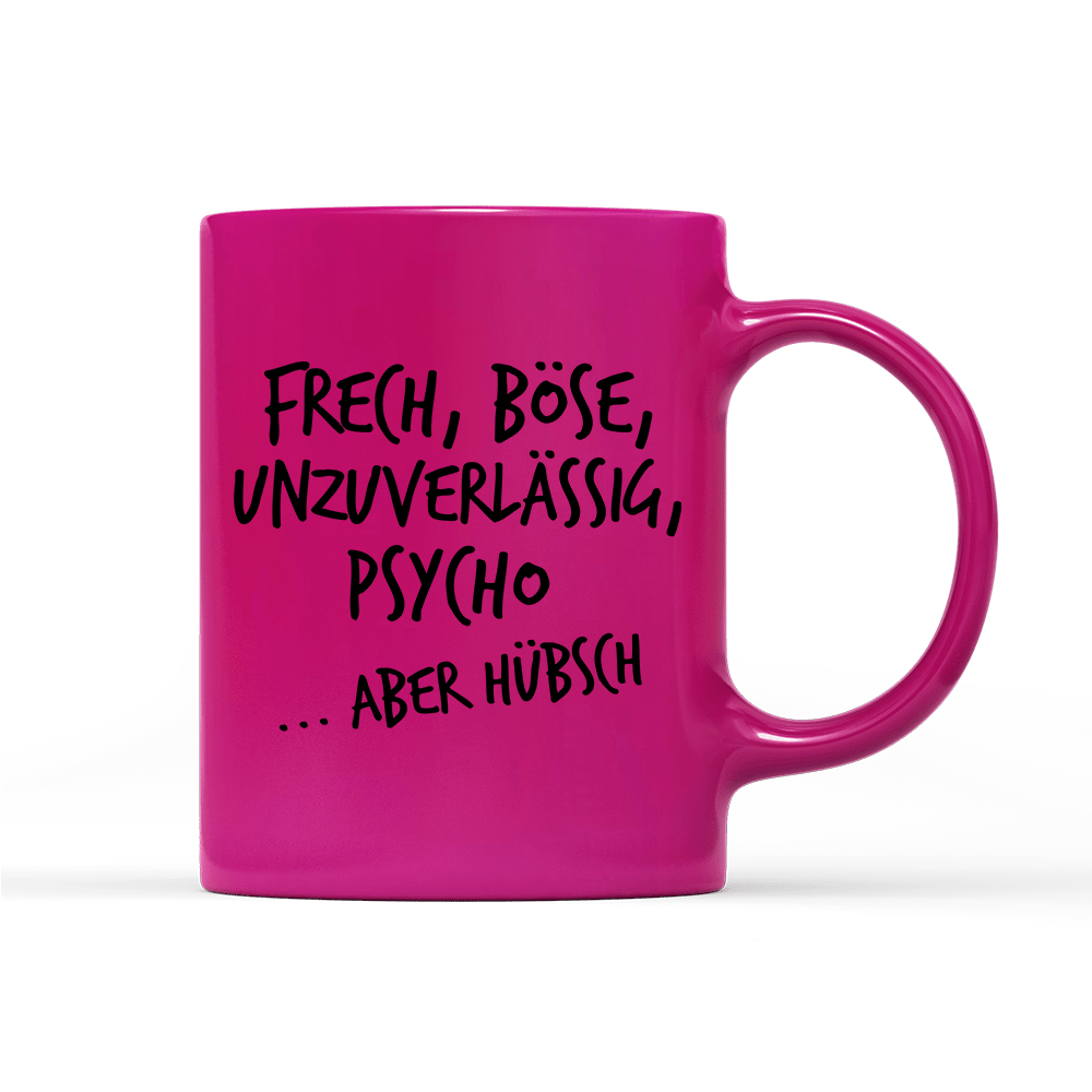 Tasse Neon Frech, böse, unzuverlässig, Psycho aber hübsch - Schwarzer - Kaffee