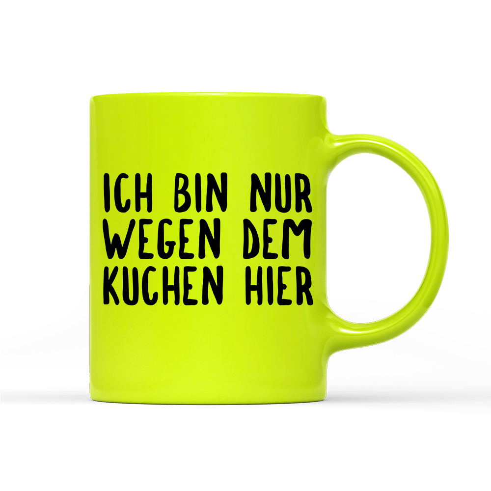 Tasse Neon Ich bin nur wegen dem Kuchen hier - Schwarzer - Kaffee