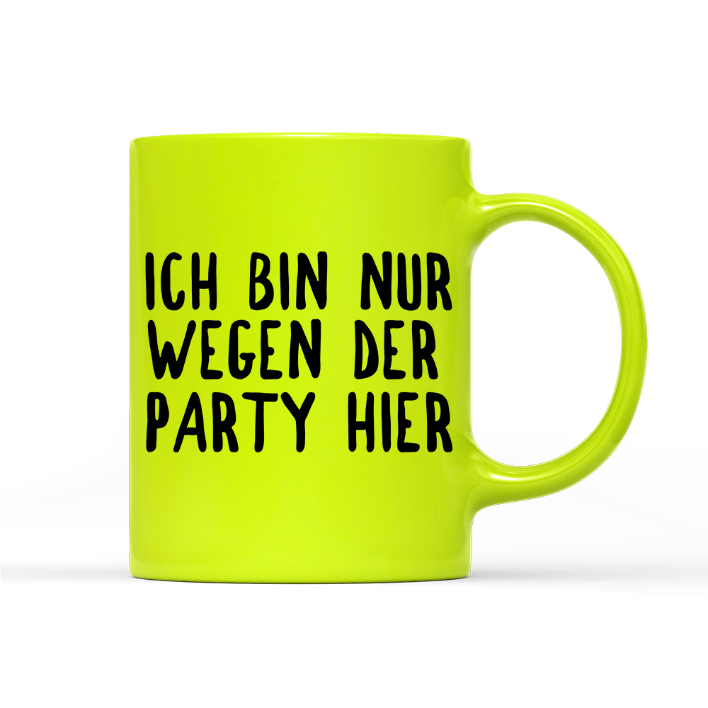 Tasse Neon Ich bin nur wegen der Party hier - Schwarzer - Kaffee