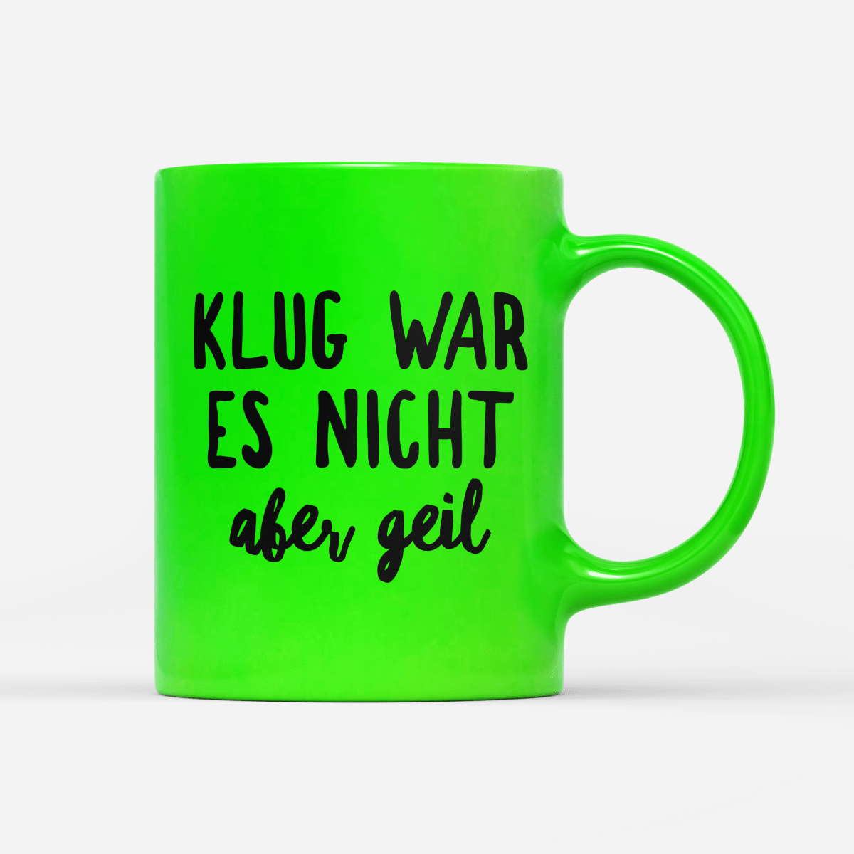 Tasse Neon Klug war es nicht aber geil - Schwarzer - Kaffee