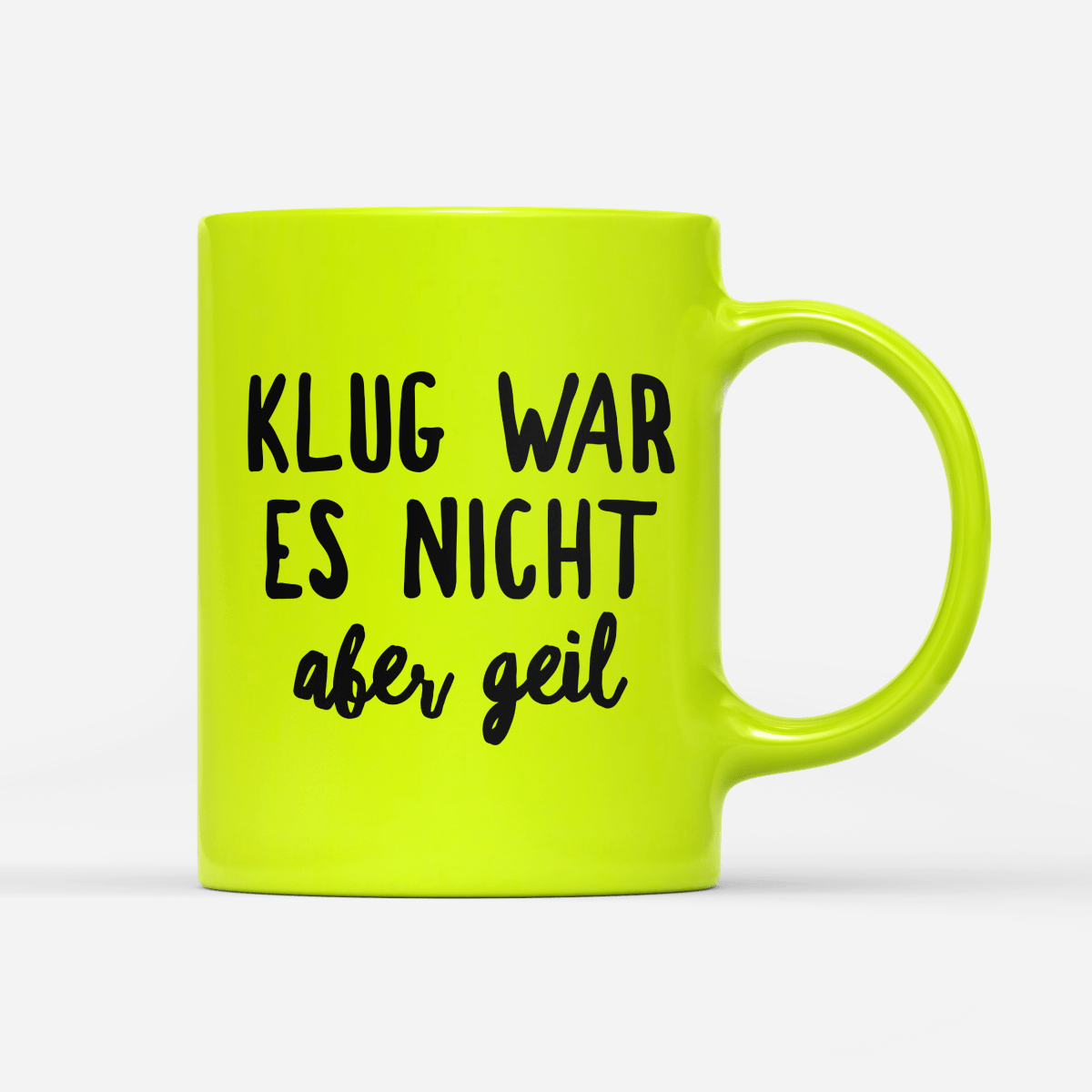 Tasse Neon Klug war es nicht aber geil - Schwarzer - Kaffee