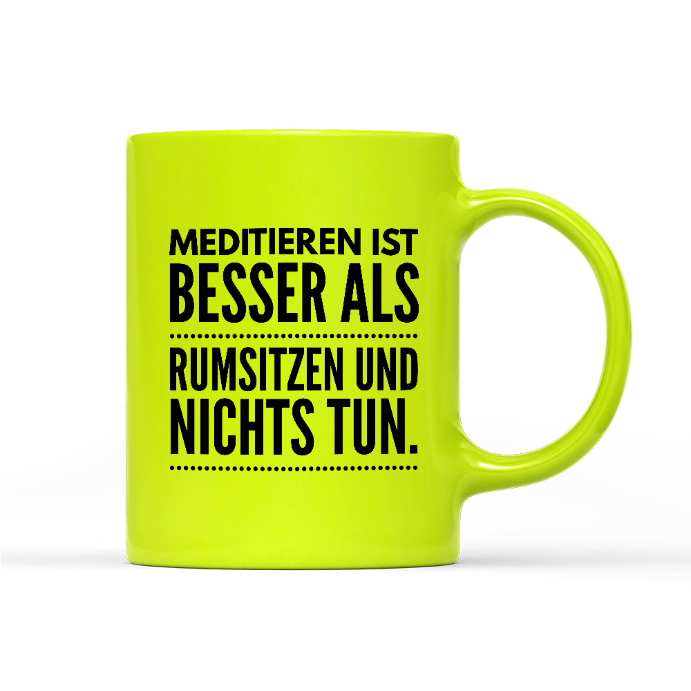 Tasse Neon Meditieren ist besser als rumsitzen und nichts tun - Schwarzer - Kaffee