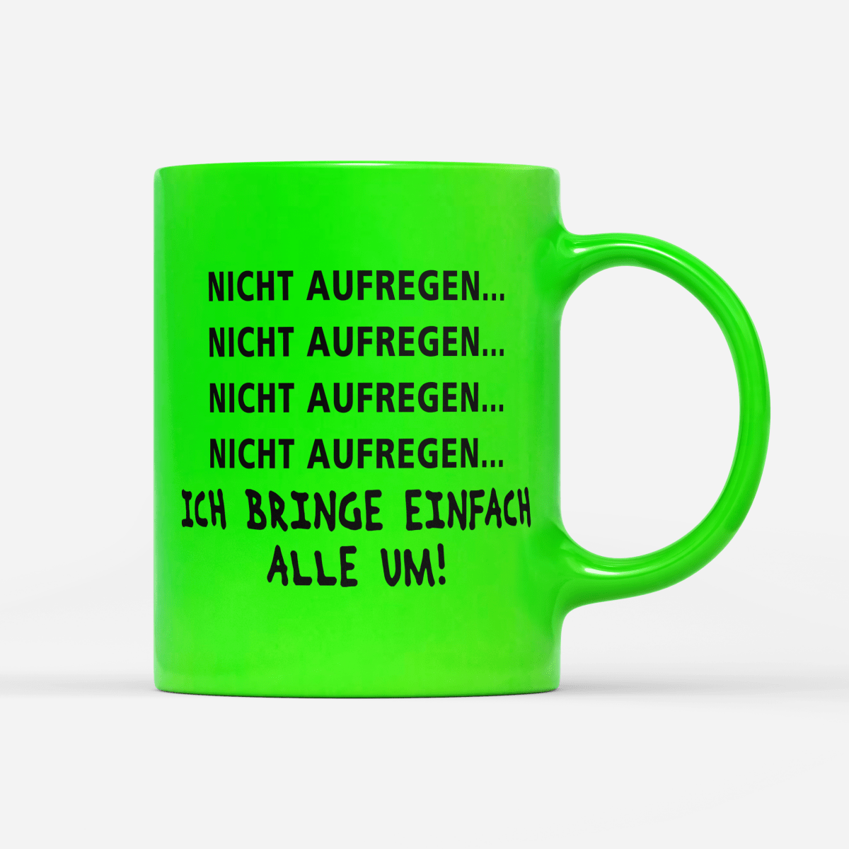 Tasse Neon Nicht aufregen - Schwarzer - Kaffee