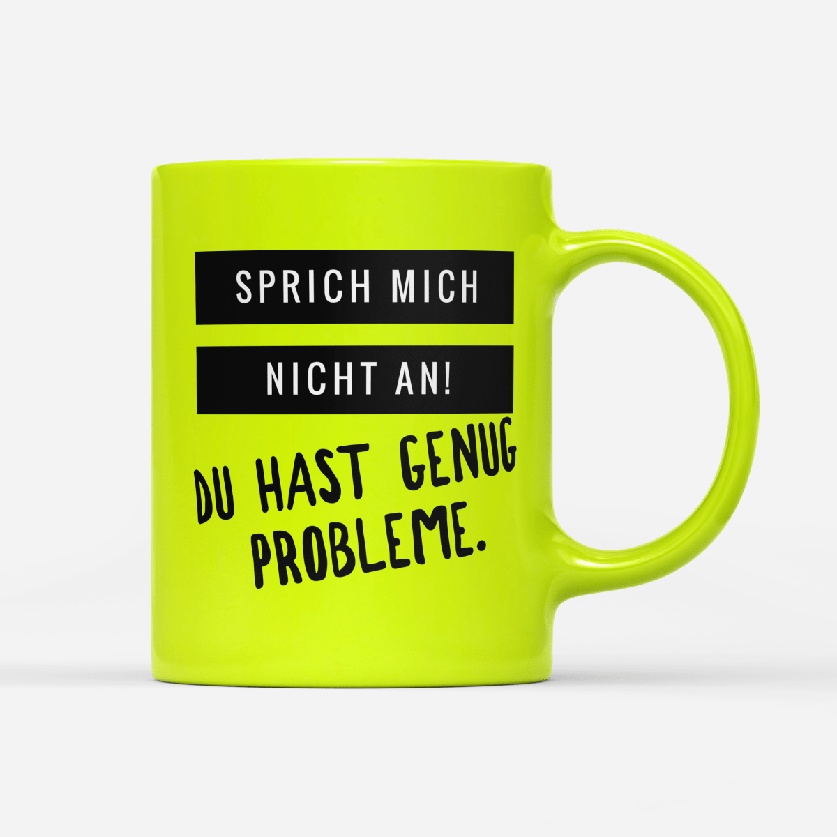 Tasse Neon Sprich mich nicht an du hast genug Probleme - Schwarzer - Kaffee