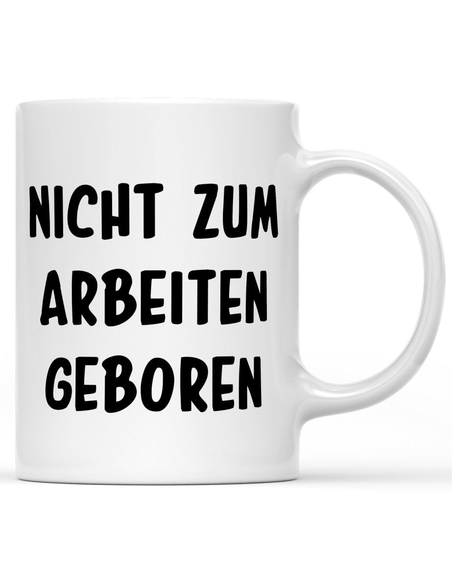 Tasse Nicht zum arbeiten geboren - Schwarzer - Kaffee