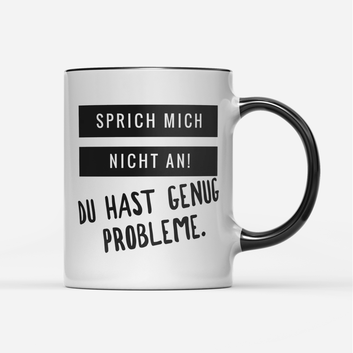 Tasse Sprich mich nicht an du hast genug Probleme - Schwarzer - Kaffee