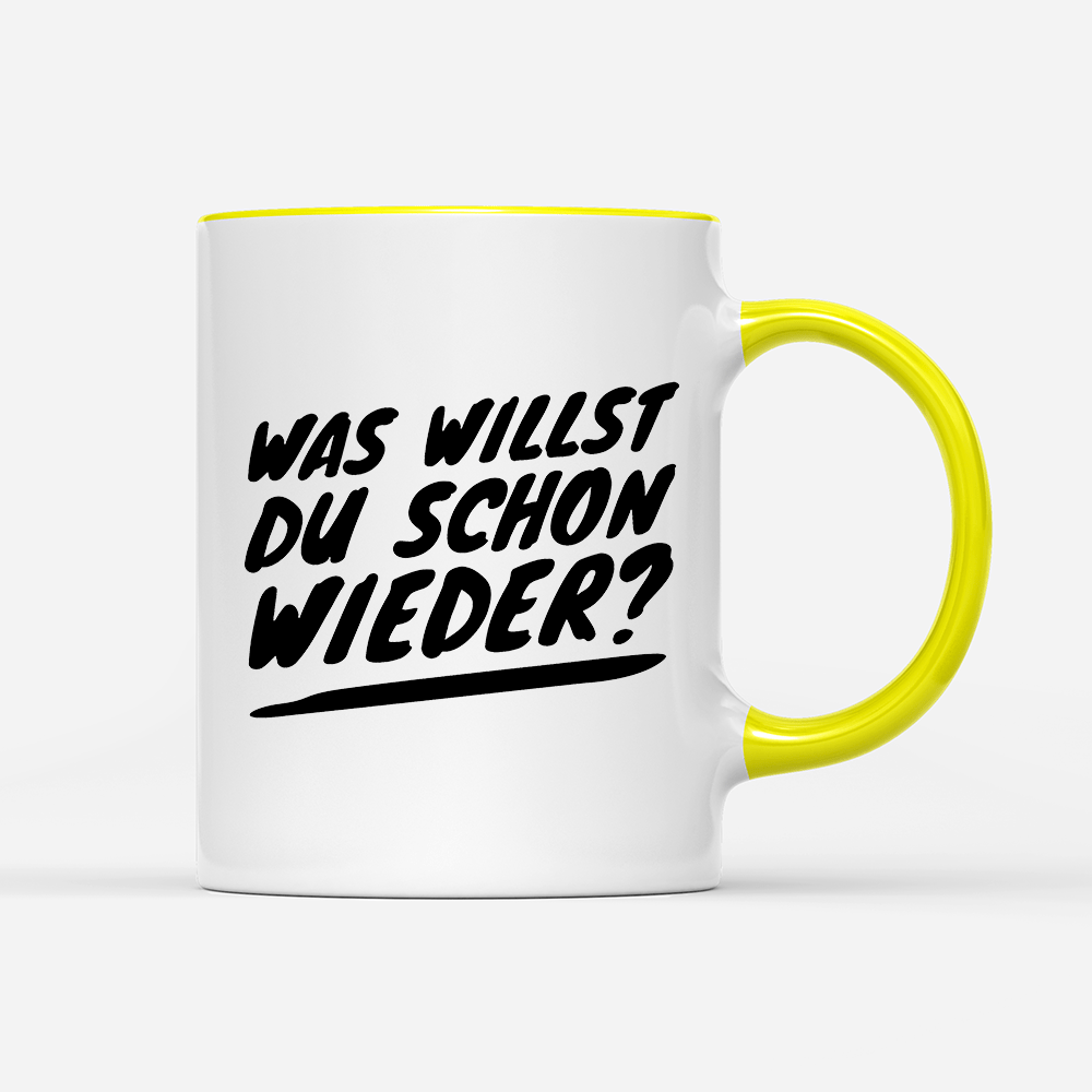 Tasse Was willst du schon wieder? - Schwarzer - Kaffee