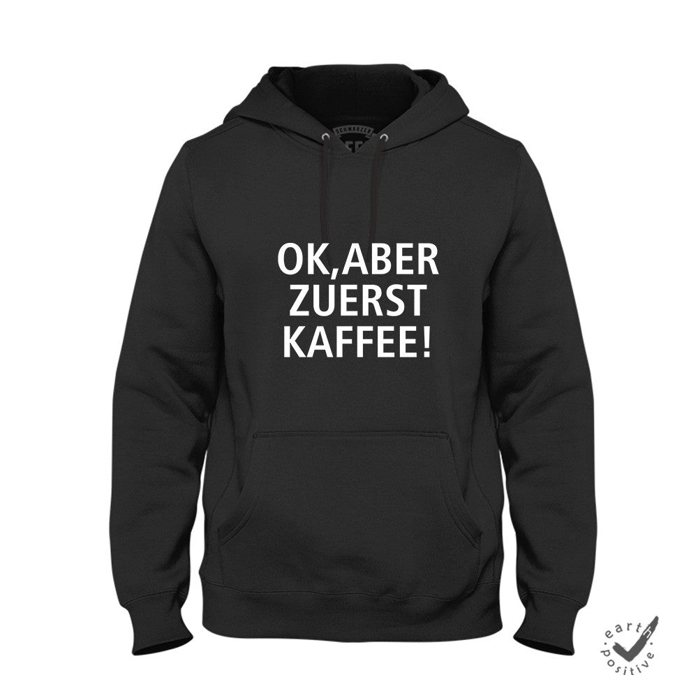 Hoodie Unisex Ok aber zuerst Kaffee