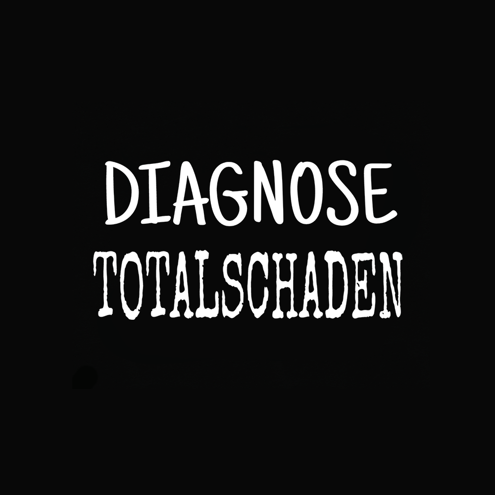 Diagnose Totalschaden