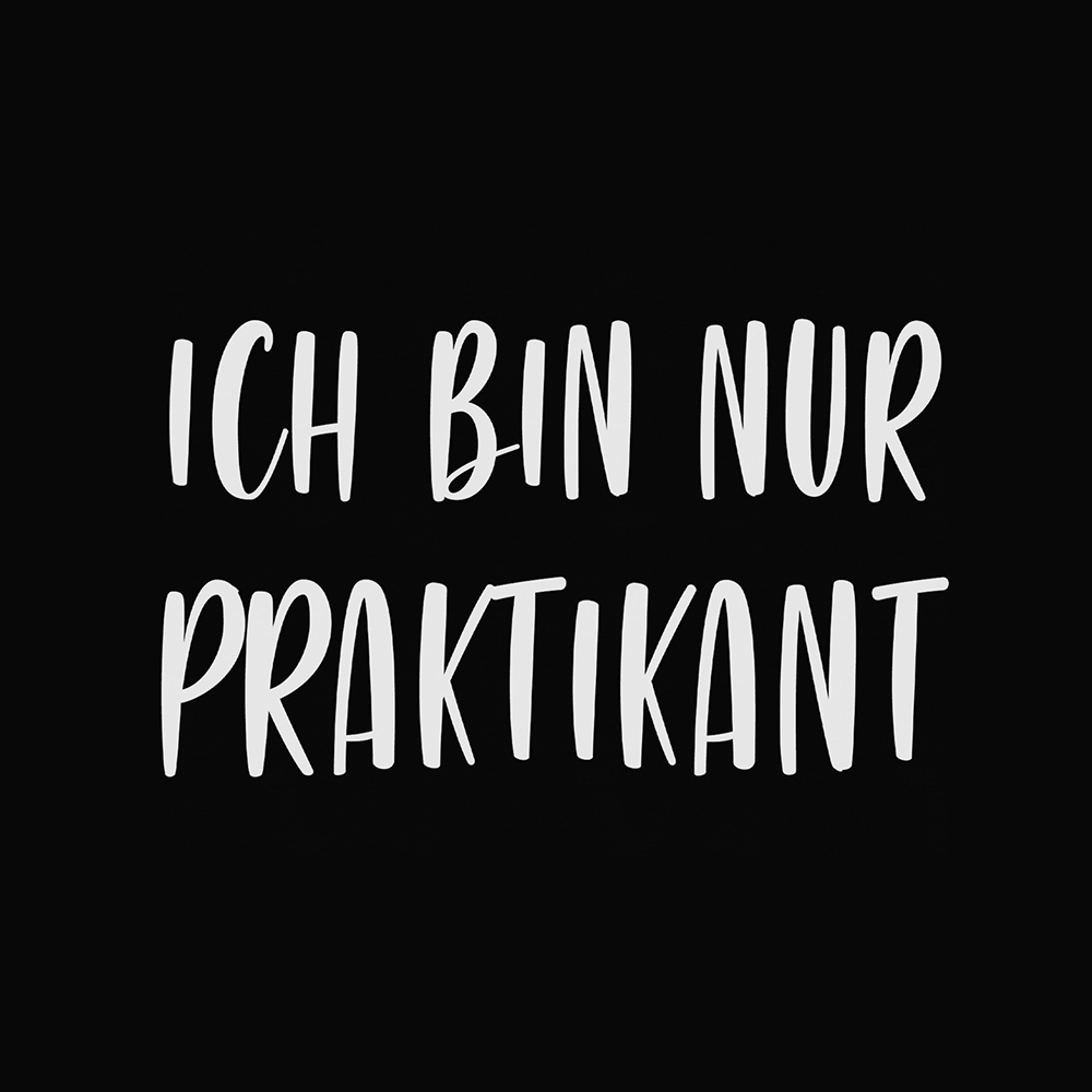Ich bin nur Praktikant