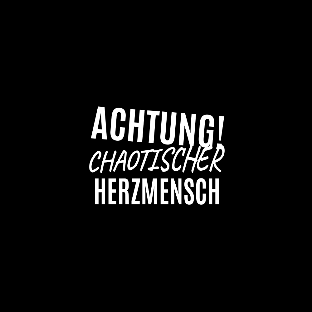 Achtung chaotischer Herzmensch - Schwarzer-Kaffee