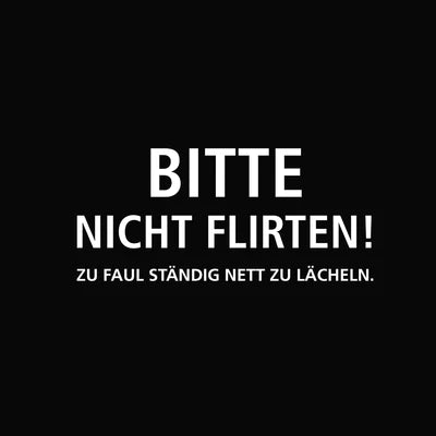 Bitte nicht flirten zu faul nett zu lächeln