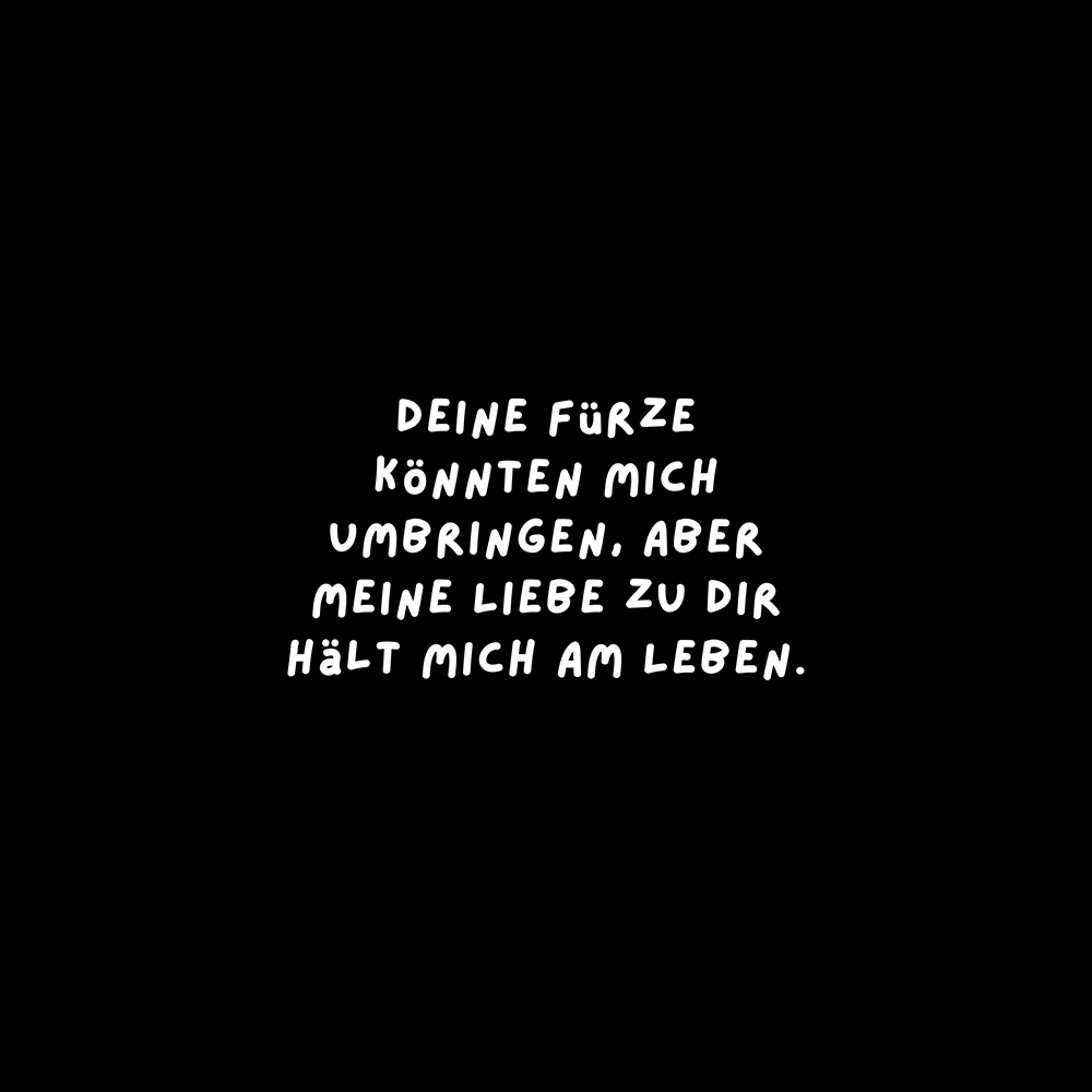 Deine Fürze könnten mich umbringen - Schwarzer-Kaffee