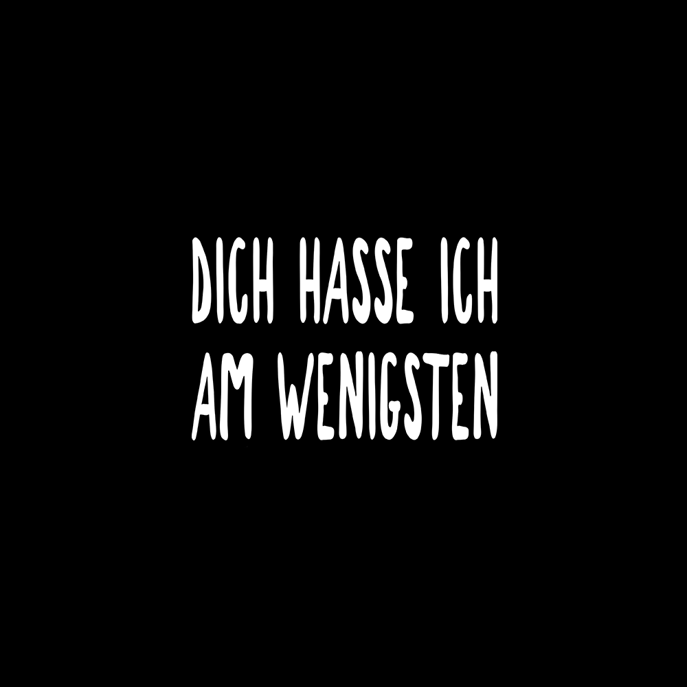 Dich hasse ich am wenigsten. - Schwarzer-Kaffee