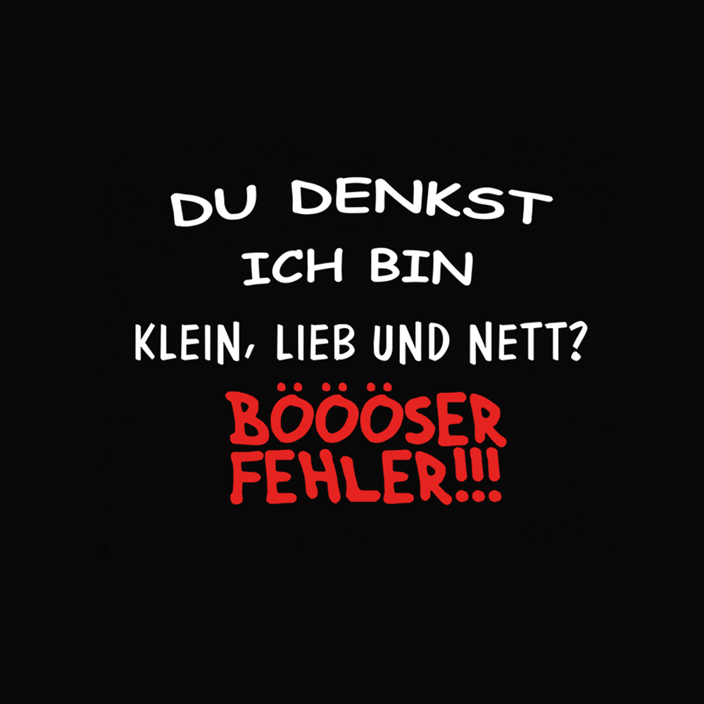 Du denkst ich bin klein, lieb und nett? Böööser Fehler!!! - Schwarzer-Kaffee