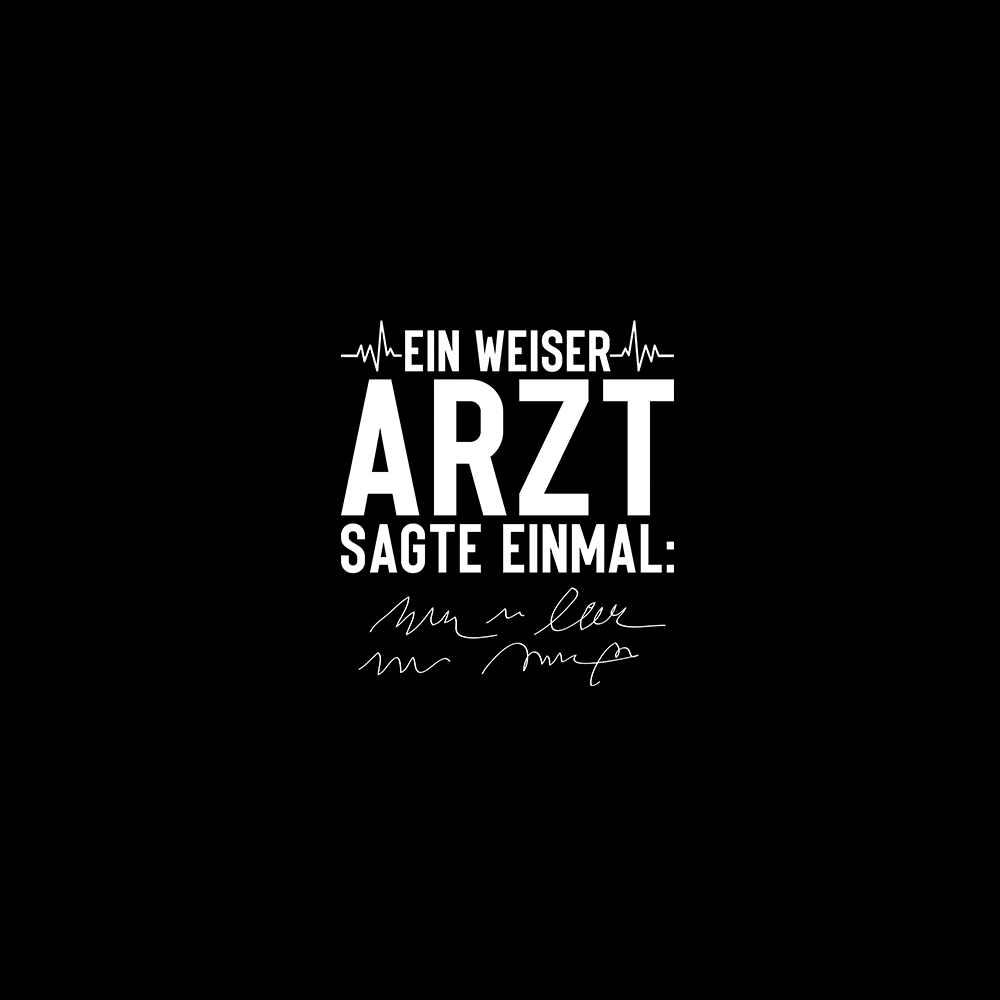 Ein weiser Arzt sagte einmal - Schwarzer-Kaffee