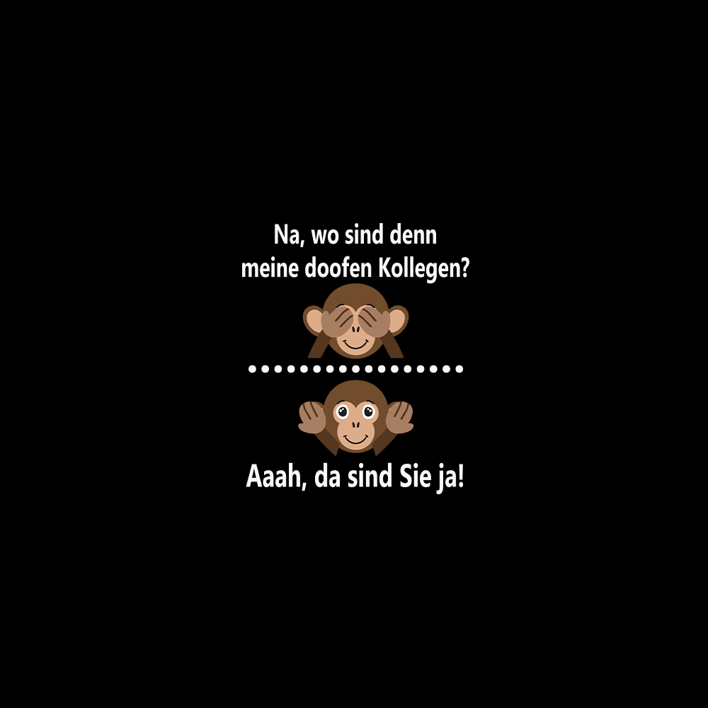Na,wo sind denn die doofen Kollegen? - Schwarzer-Kaffee