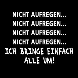 Nicht Aufregen - Schwarzer-Kaffee