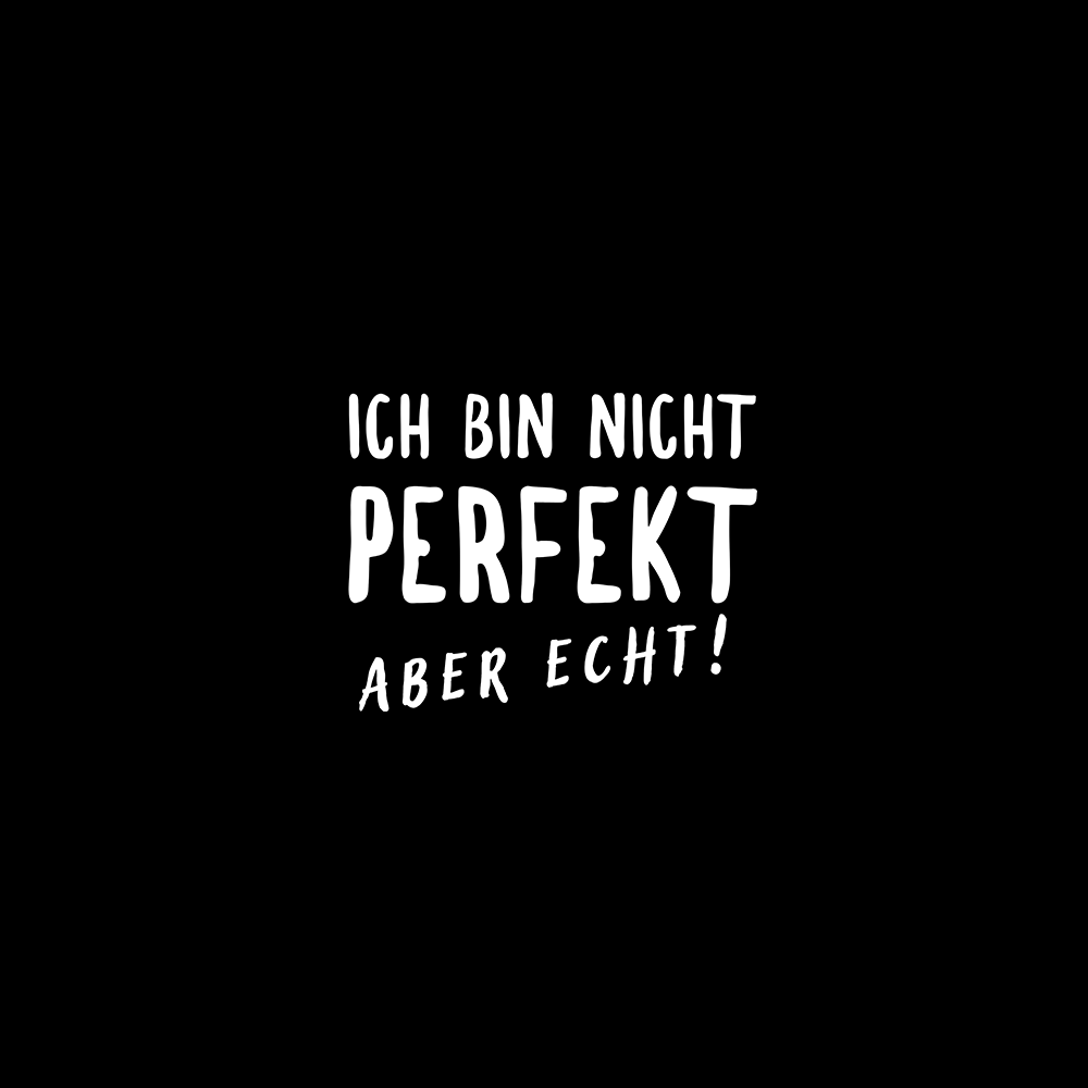 Nicht Perfekt aber echt! - Schwarzer-Kaffee