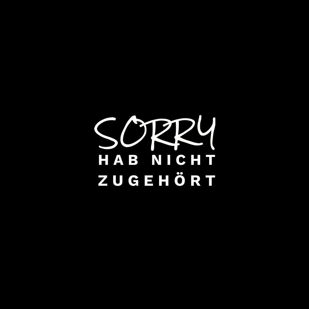 Sorry hab nicht zugehört - Schwarzer-Kaffee