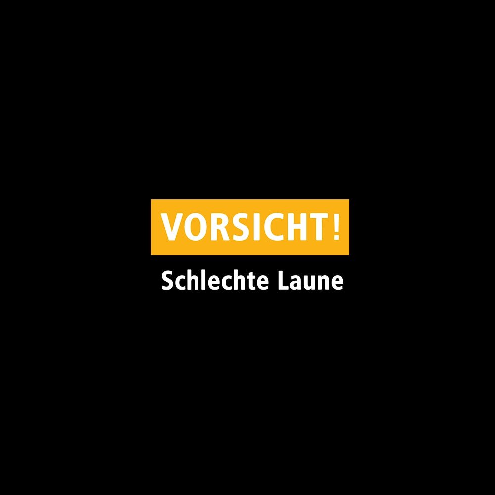 Vorsicht! Schlechte Laune - Schwarzer-Kaffee