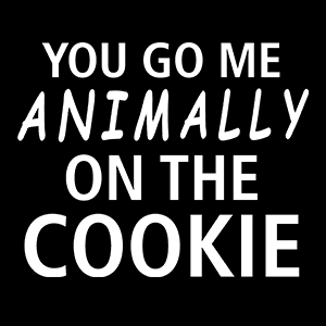 You go me animally on the Cookie - Schwarzer-Kaffee