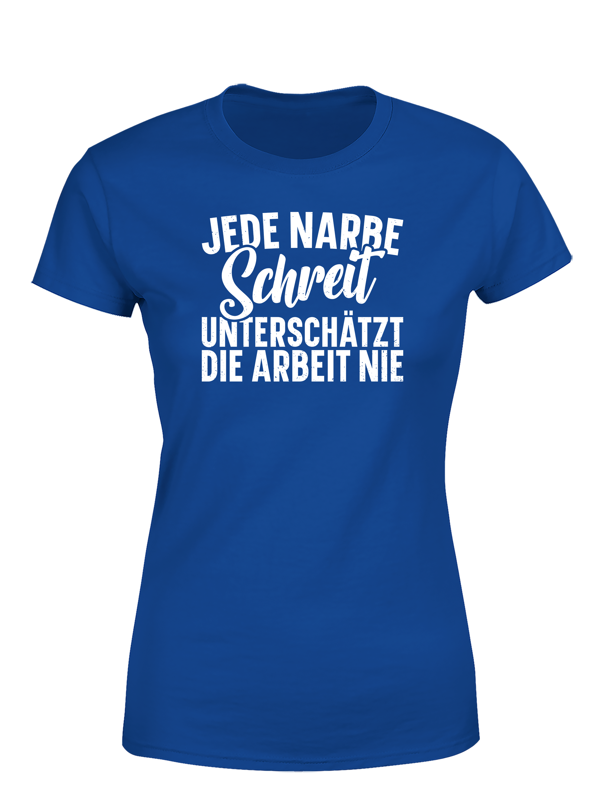 Jede Narbe schreit – Damen T-Shirt „Unterschätzt die Arbeit nie“ | Starkes Shirt für Handwerkerinnen & Powerfrauen