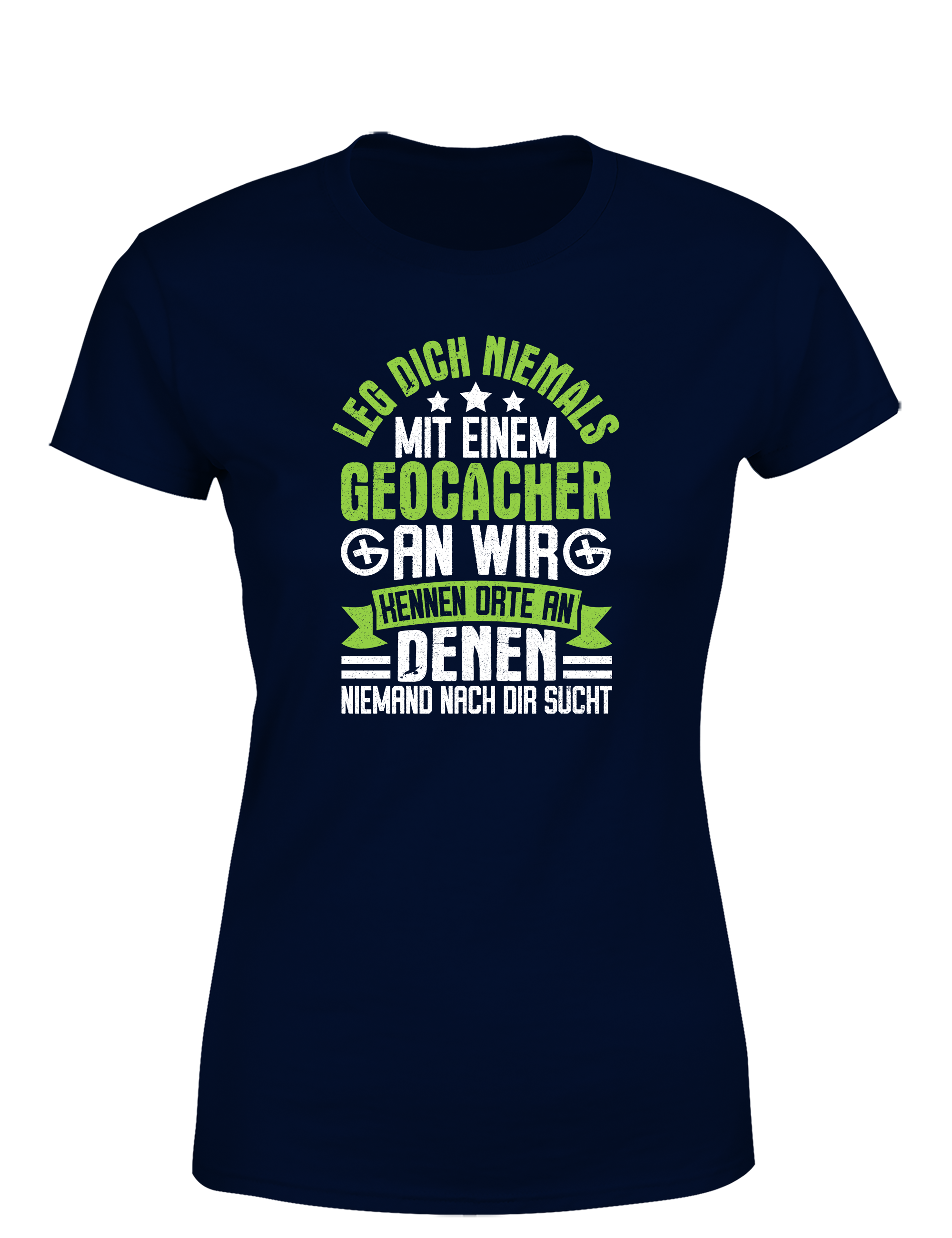Geocacher Humor – Damen T-Shirt | Lustiges Sprüche-Shirt für Geocacherinnen & Outdoor-Fans