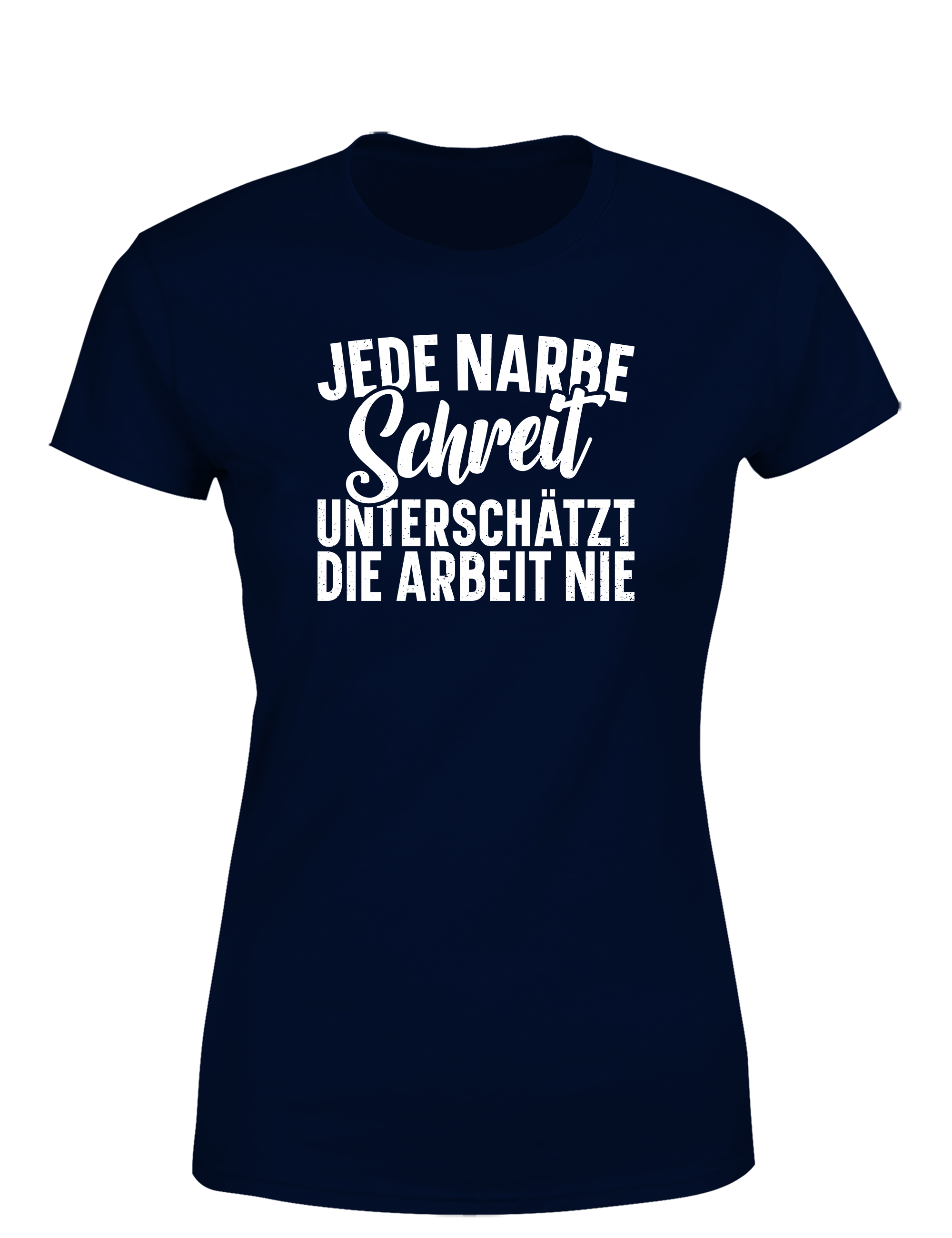 Jede Narbe schreit – Damen T-Shirt „Unterschätzt die Arbeit nie“ | Starkes Shirt für Handwerkerinnen & Powerfrauen