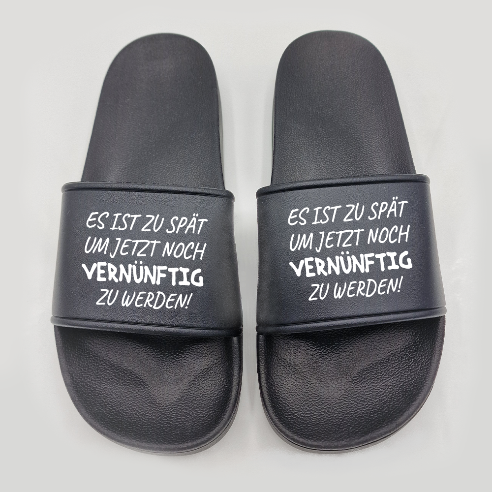 Badeschuhe Es ist zu spät, um jetzt noch vernünftig zu werden