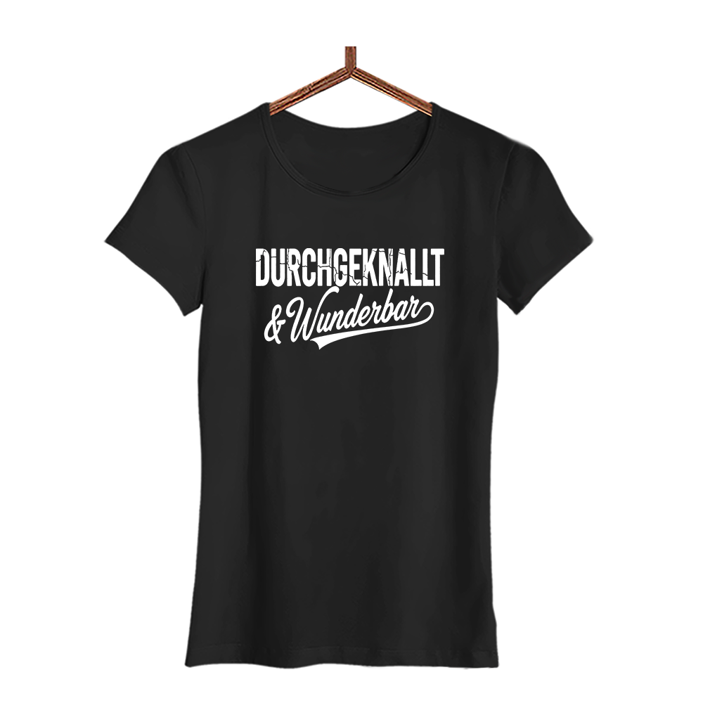 Damen T-Shirt Durchgeknallt und Wunderbar