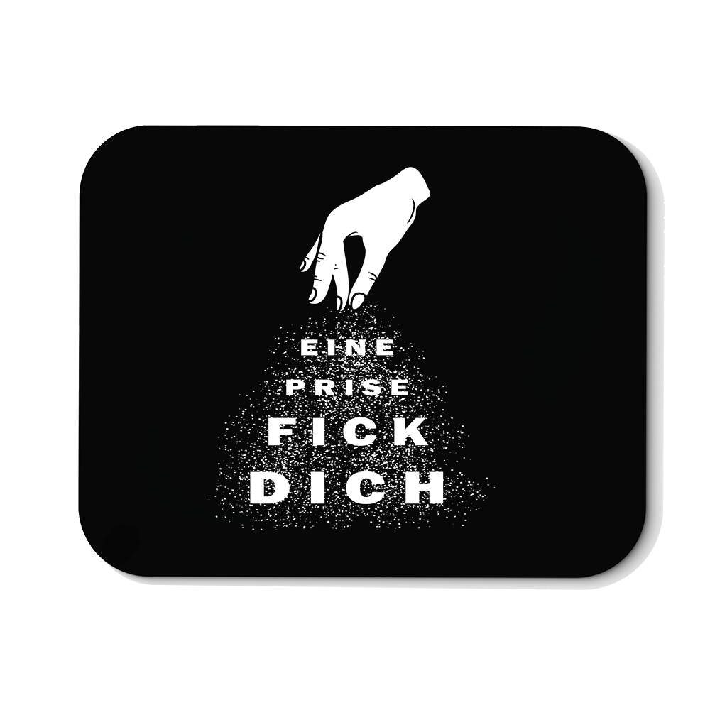 Mousepad Eine Prise fick dich