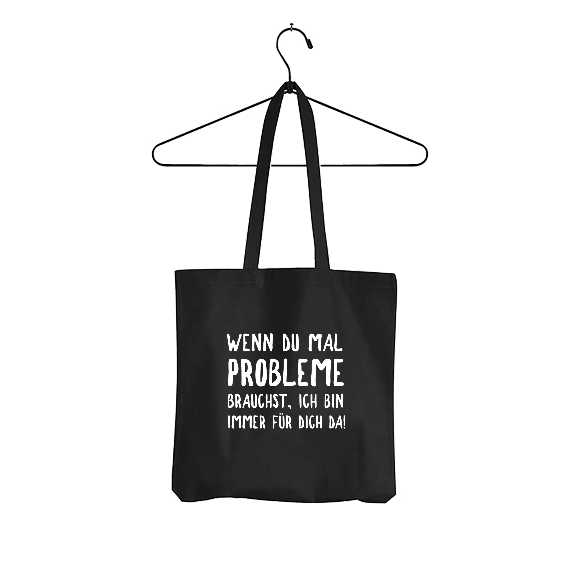 Tasche Wenn du mal Probleme brauchst