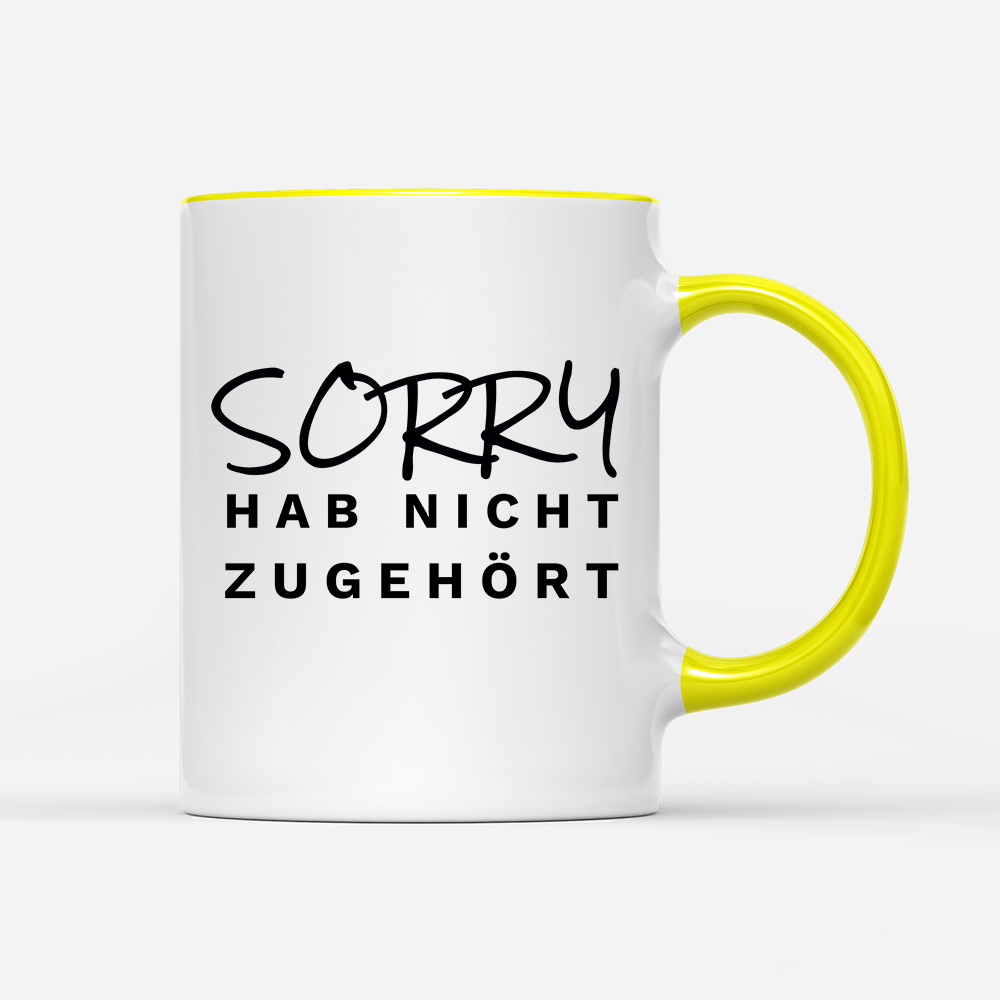 Tasse Sorry hab nicht zugehört