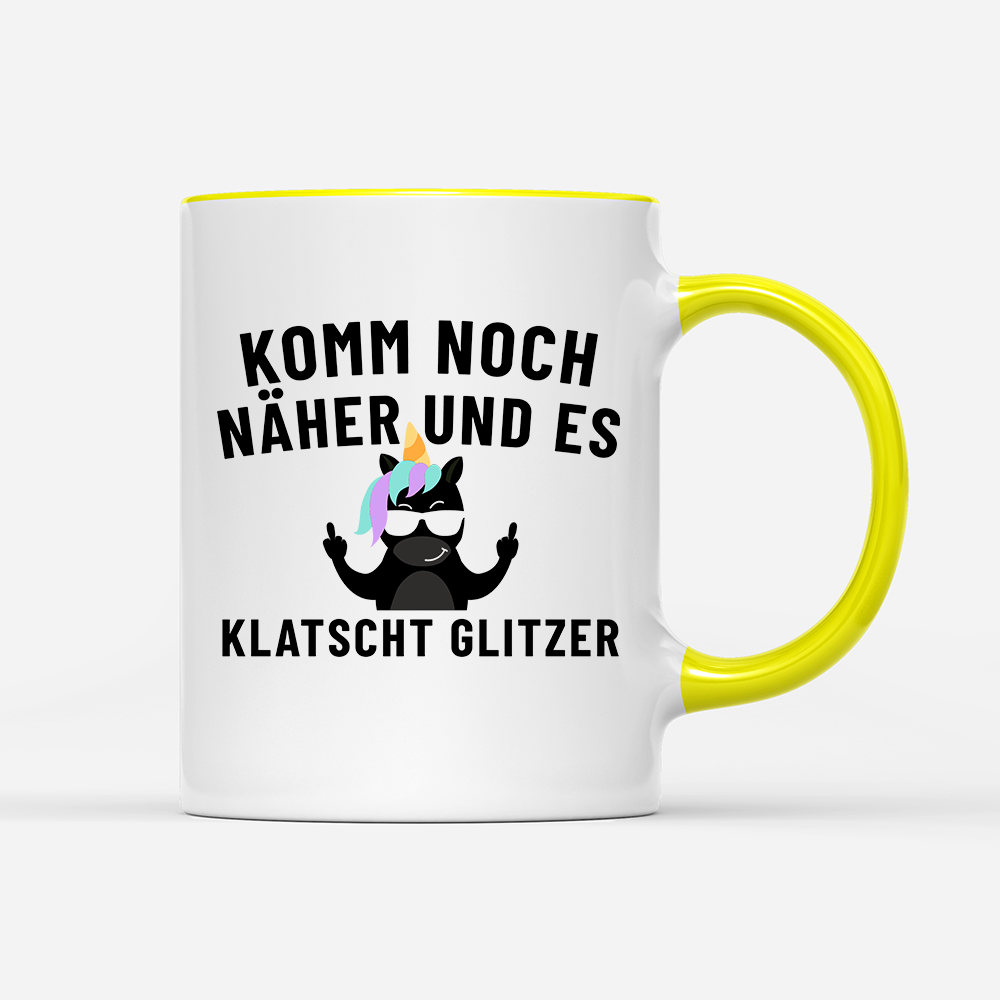 Tasse Komm noch näher und es klatscht Glitzer