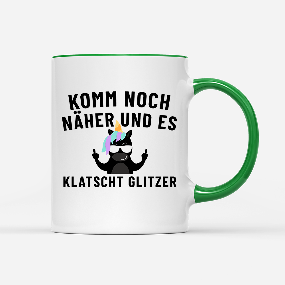 Tasse Komm noch näher und es klatscht Glitzer