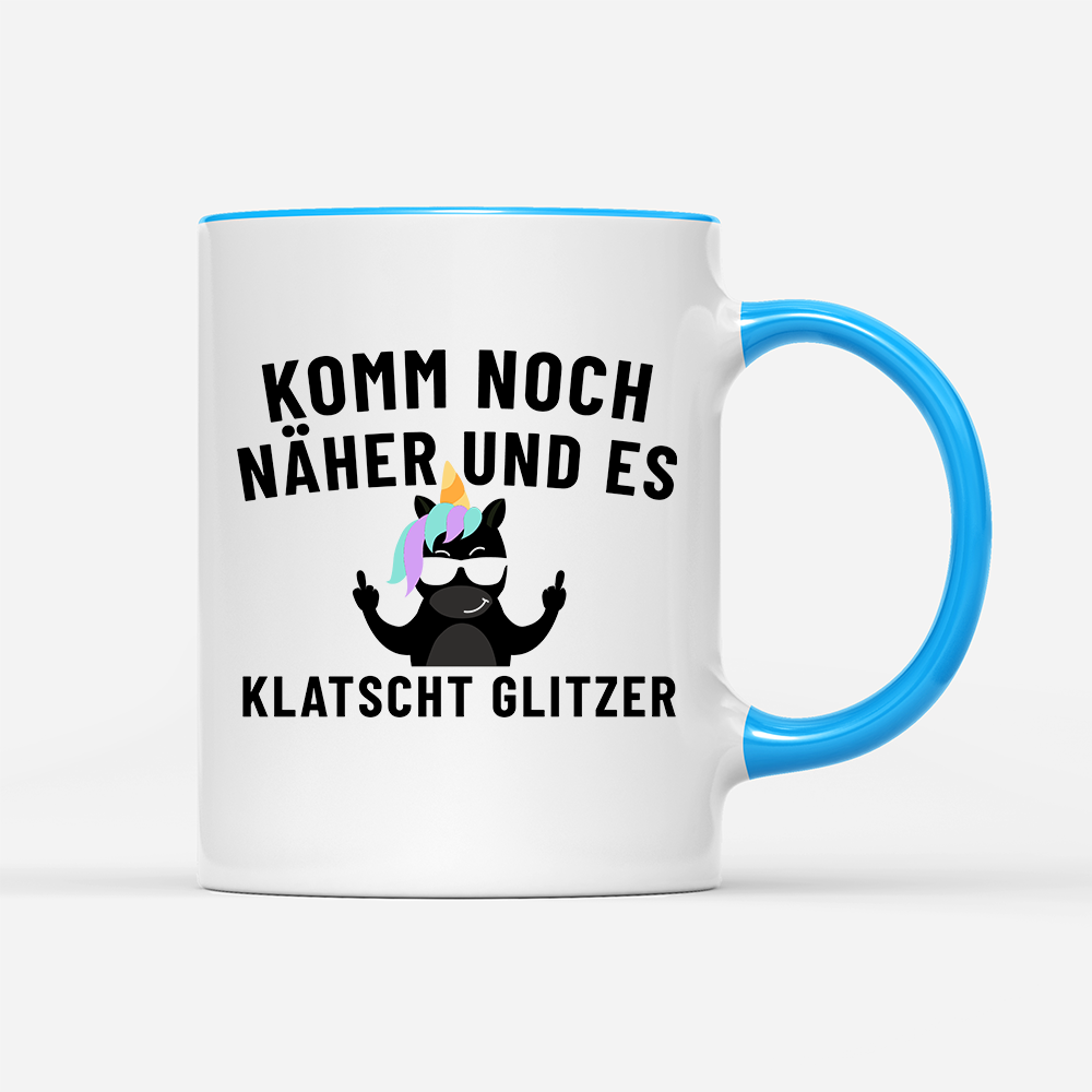 Tasse Komm noch näher und es klatscht Glitzer