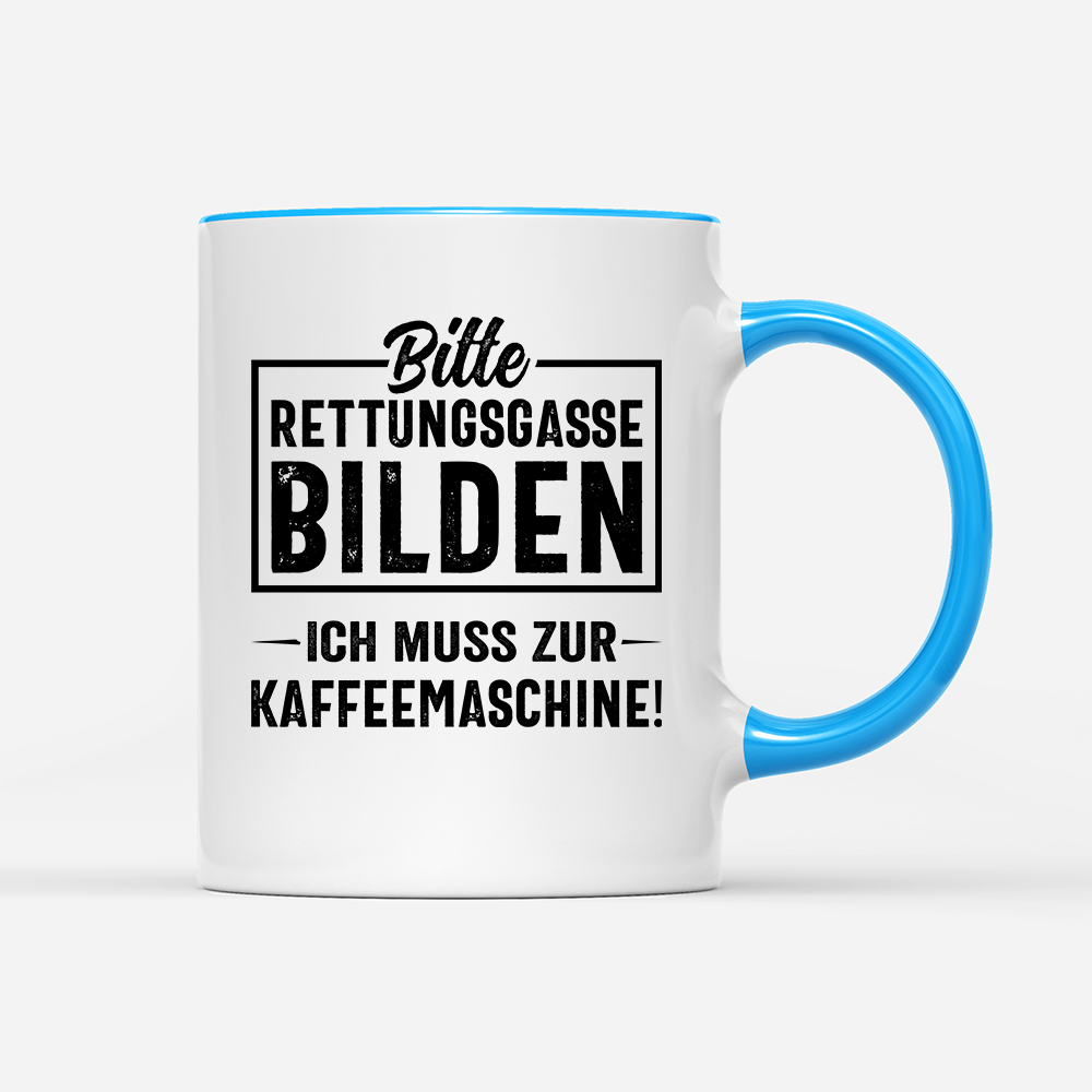 Tasse Bitte Rettungsgasse bilden ich muss zur Kaffeemaschine