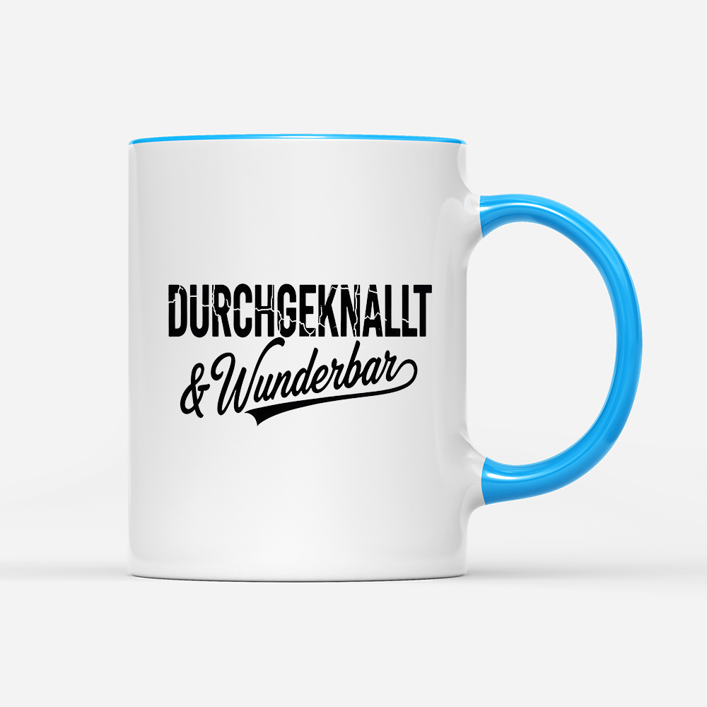 Tasse Durchgeknallt und Wunderbar