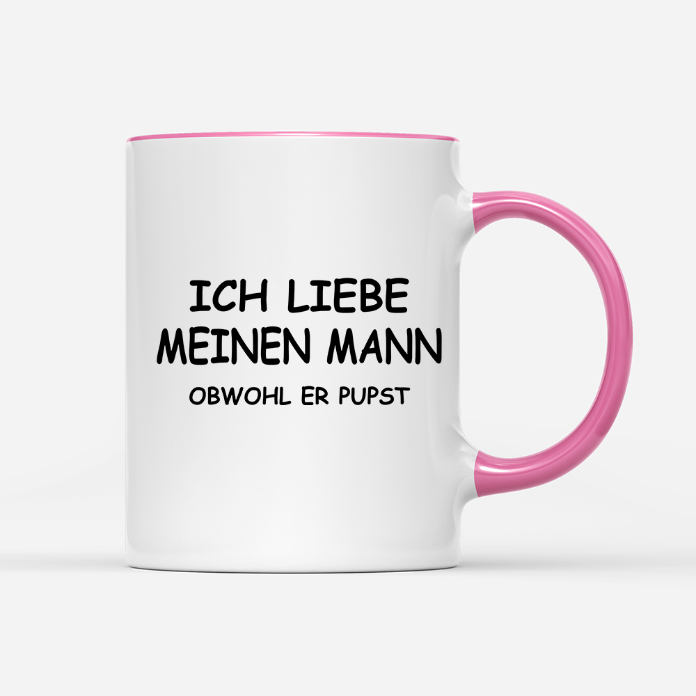 Tasse Ich liebe meinen Mann obwohl er Pupst