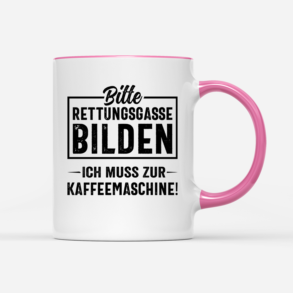Tasse Bitte Rettungsgasse bilden ich muss zur Kaffeemaschine