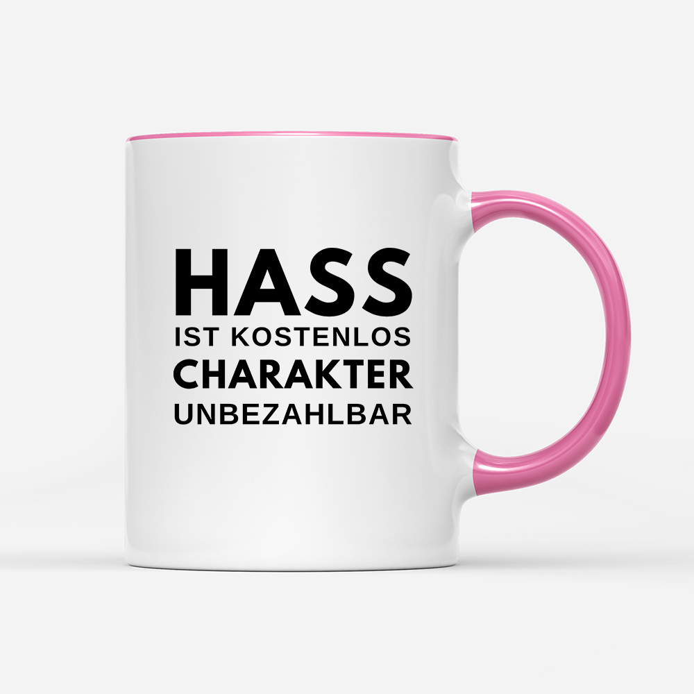 Tasse Hass ist kostenlos Charakter unbezahlbar