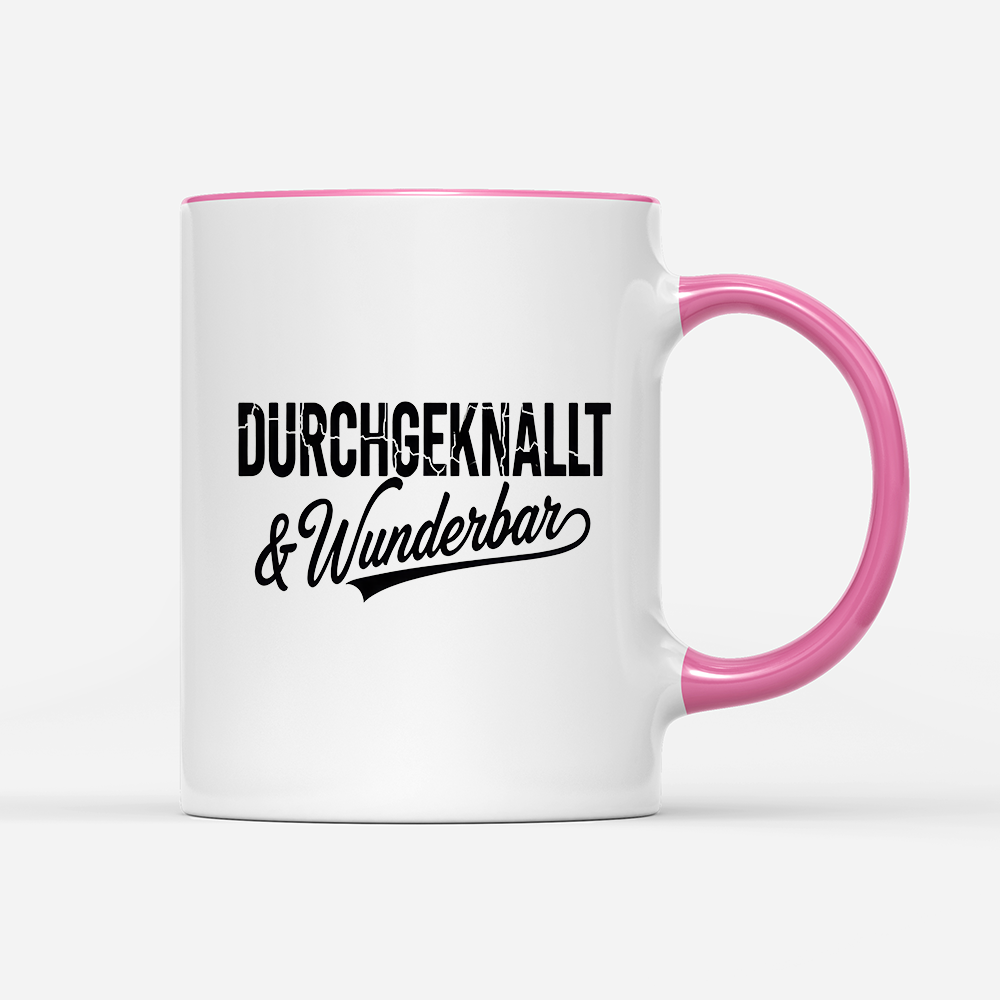 Tasse Durchgeknallt und Wunderbar