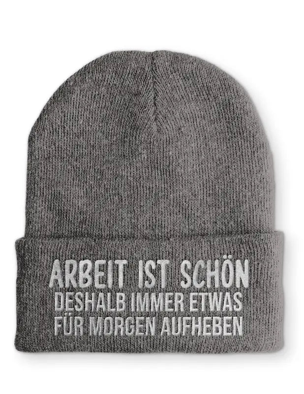 Arbeit ist schön deshalb immer etwas für morgen aufheben Statement Beanie Mütze mit Spruch - tshirtladen - Mütze